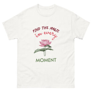 Find the magic - Inspiring T-Shirt
