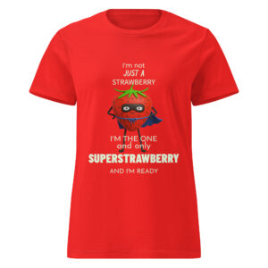 Not just a strawberry- Women’s funny t-shirt