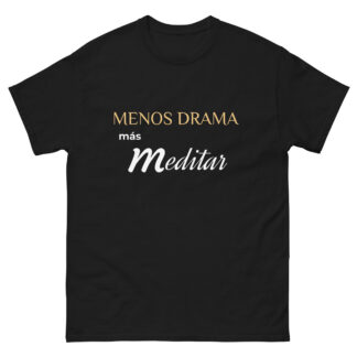 Menos drama, más Meditar - Camiseta Meditación