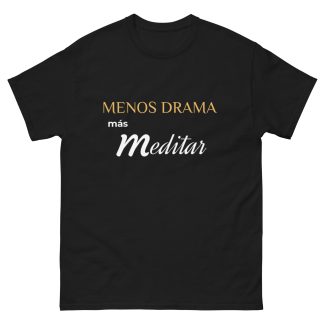 Menos drama, más Meditar - Camiseta Meditación
